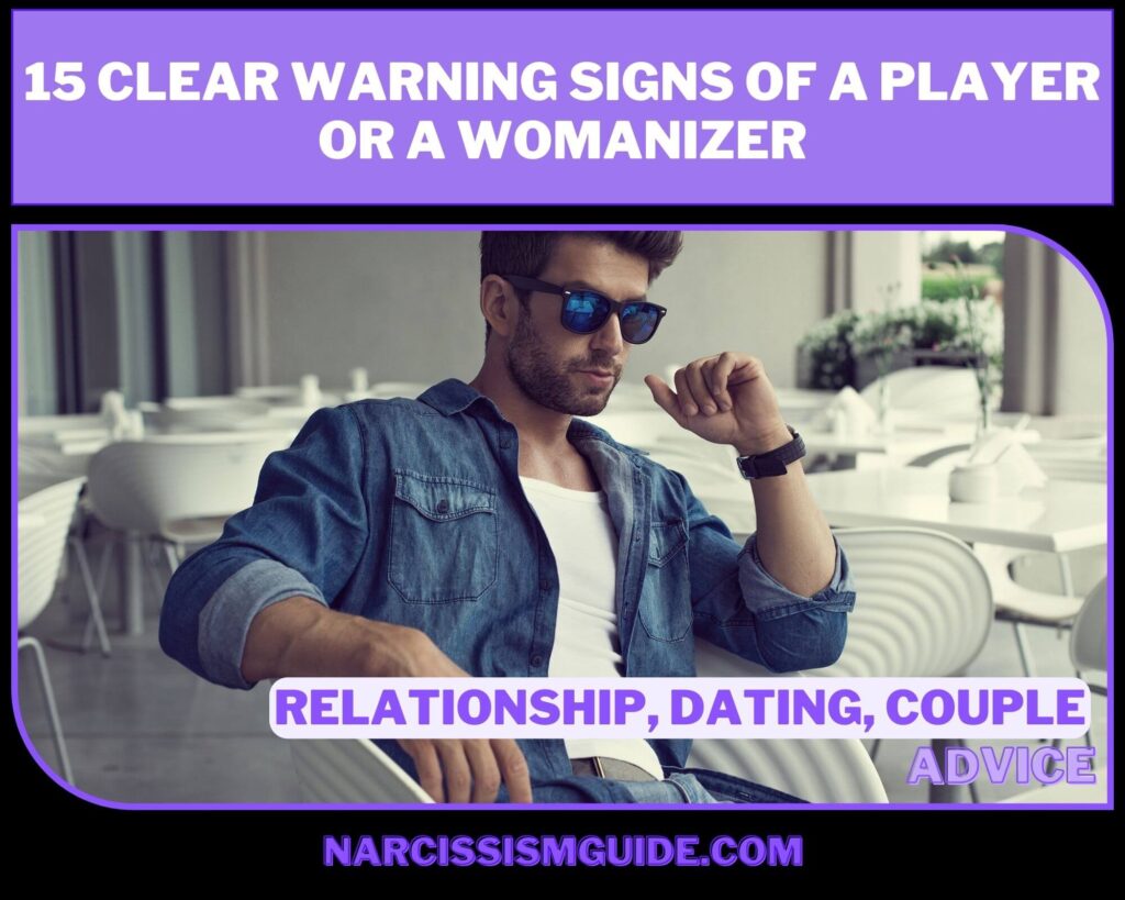 15 Clear Warning Signs of a Player or a Womanizer