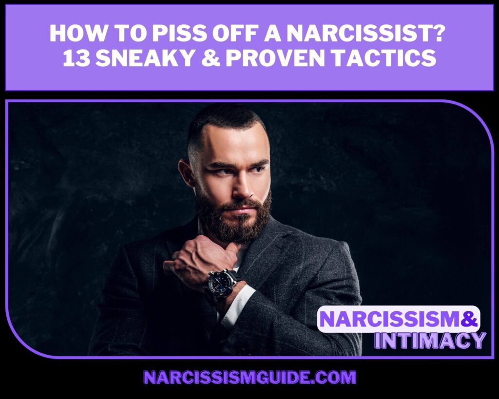 How To Piss Off A Narcissist 14 Sneaky & Proven Tactics