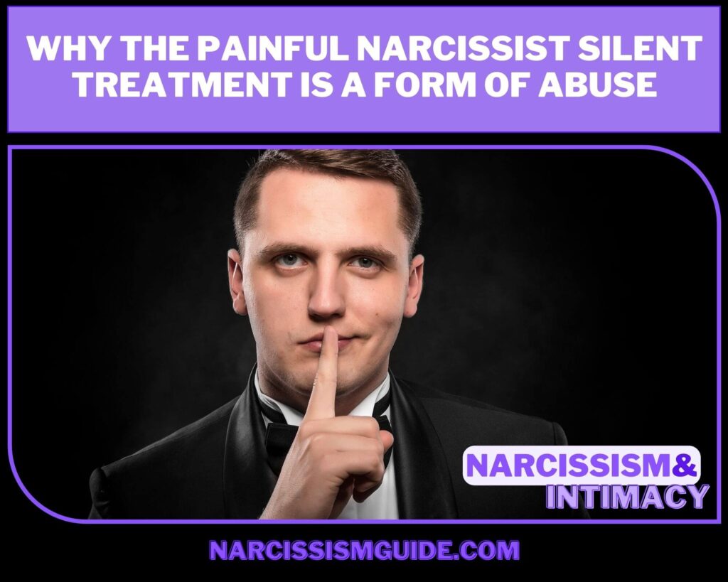 Why The Painful Narcissist Silent Treatment Is a Form Of Abuse