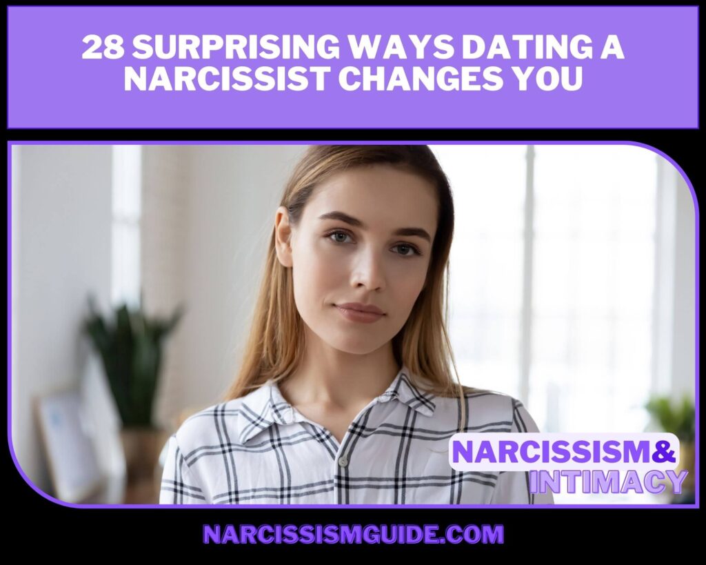 28 Surprising Ways Dating a Narcissist Changes You