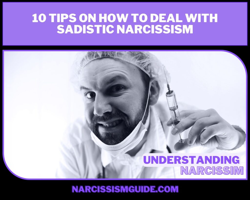 10 Tips on How To Deal With Sadistic Narcissism